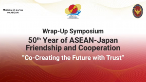 Wrap-Up Symposium of the 50th Year of ASEAN-Japan Friendship and Cooperation